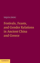Festivals, Feasts, and Gender Relations in Ancient China and Greece-9780521197625