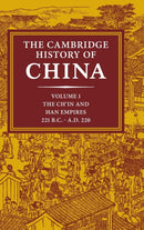 The Cambridge History of China: Volume 1, The Ch'in and Han Empires, 221 BC-AD 220-9780521243278
