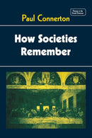 How Societies Remember-9780521270939