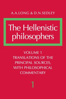 The Hellenistic Philosophers: Volume 1, Translations of the Principal Sources with Philosophical Commentary