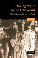 Making Music in the Arab World : The Culture and Artistry of Tarab-9780521316859