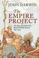 The Empire Project : The Rise and Fall of the British World-System, 1830-1970-9780521317894