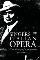 Singers of Italian Opera : The History of a Profession-9780521426978
