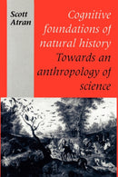 Cognitive Foundations of Natural History : Towards an Anthropology of Science-9780521438711