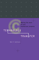 Technology Transfer : Making the Most of Your Intellectual Property-9780521460668