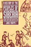 A History of the Peoples of Siberia : Russia's North Asian Colony 1581-1990-9780521477710