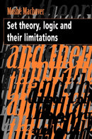 Set Theory, Logic and their Limitations-9780521479981