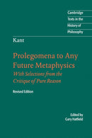 Immanuel Kant: Prolegomena to Any Future Metaphysics : That Will Be Able to Come Forward as Science: With Selections from the Critique of Pure Reason-9780521535359