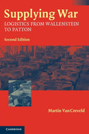 Supplying War : Logistics from Wallenstein to Patton-9780521546577