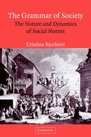 The Grammar of Society : The Nature and Dynamics of Social Norms-9780521574907