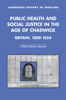 Public Health and Social Justice in the Age of Chadwick : Britain, 1800-1854-9780521583633