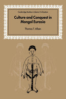 Culture and Conquest in Mongol Eurasia-9780521602709