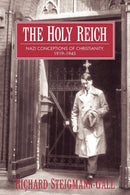 The Holy Reich : Nazi Conceptions of Christianity, 1919-1945-9780521603522