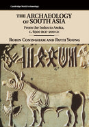 The Archaeology of South Asia : From the Indus to Asoka, c.6500 BCE-200 CE-9780521609722