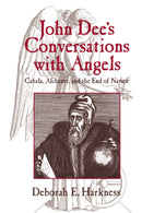 John Dee's Conversations with Angels : Cabala, Alchemy, and the End of Nature-9780521622288