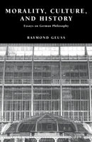 Morality, Culture, and History : Essays on German Philosophy-9780521632027