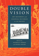 Double Vision : Art Histories and Colonial Histories in the Pacific-9780521659987