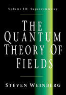 The Quantum Theory of Fields: Volume 3, Supersymmetry-9780521670555