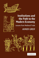 Institutions and the Path to the Modern Economy : Lessons from Medieval Trade-9780521671347