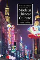 The Cambridge Companion to Modern Chinese Culture-9780521681902
