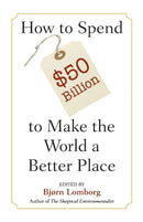 How to Spend $50 Billion to Make the World a Better Place-9780521685719
