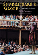Shakespeare's Globe : A Theatrical Experiment-9780521701662
