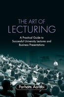 The Art of Lecturing : A Practical Guide to Successful University Lectures and Business Presentations-9780521703529