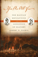 You Are All Free : The Haitian Revolution and the Abolition of Slavery-9780521731942