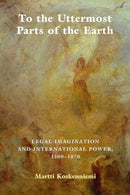 To the Uttermost Parts of the Earth : Legal Imagination and International Power 1300-1870-9780521745345