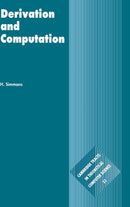 Derivation and Computation : Taking the Curry-Howard Correspondence Seriously-9780521771733