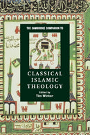 The Cambridge Companion to Classical Islamic Theology-9780521785495