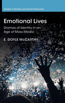 Emotional Lives : Dramas of Identity in an Age of Mass Media-9780521820141