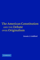 The American Constitution and the Debate Over Originalism