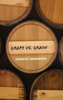 Grape vs. Grain : A Historical, Technological, and Social Comparison of Wine and Beer-9780521849371