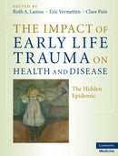 The Impact of Early Life Trauma on Health and Disease : The Hidden Epidemic-9780521880268