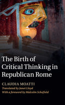 The Birth of Critical Thinking in Republican Rome-9780521895781