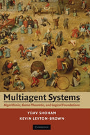 Multiagent Systems : Algorithmic, Game-Theoretic, and Logical Foundations-9780521899437