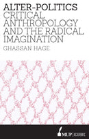 Alter-Politics : Critical Anthropology and the Radical Imagination-9780522867381