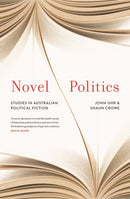 Novel Politics : Studies in Australian political fiction-9780522876420