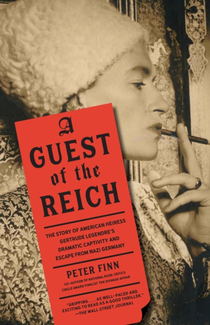 Guest of the Reich : The Story of American Heiress Gertrude Legendre's Dramatic Captivity and Escape from Nazi Germany-9780525436508