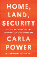 Home, Land, Security : Deradicalization and the Journey Back from Extremism-9780525510574