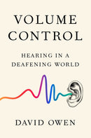 Volume Control : Hearing in a Deafening World-9780525534228