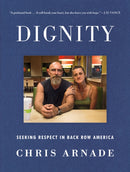 Dignity : Seeking Respect in Back Row America-9780525534730