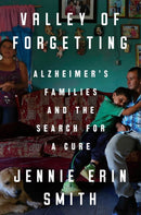 Valley of Forgetting : Alzheimer's Families and the Search for a Cure-9780525536079