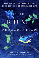 The Rumi Prescription : How an Ancient Mystic Poet Changed My Modern Manic Life-9780525537786