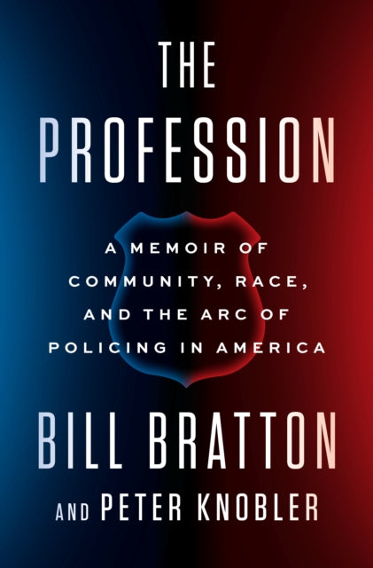 The Profession : A Memoir of Community, Race, and the Arc of Policing in America-9780525558194