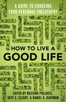 How to Live a Good Life : A Guide to Choosing Your Personal Philosophy-9780525566144