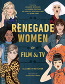 Renegade Women : 50 Trailblazers in Film and TV-9780525574545