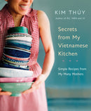 Secrets from My Vietnamese Kitchen : Simple Recipes from My Many Mothers-9780525610229