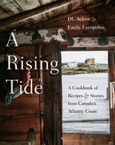 A Rising Tide : A Cookbook of Recipes and Stories from Canada's Atlantic Coast-9780525610670